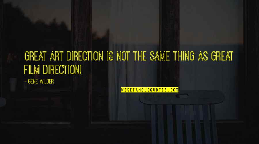 Best Art Direction Quotes By Gene Wilder: Great art direction is NOT the same thing