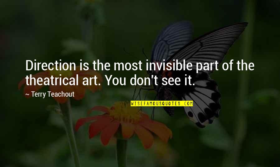 Best Art Direction Quotes By Terry Teachout: Direction is the most invisible part of the