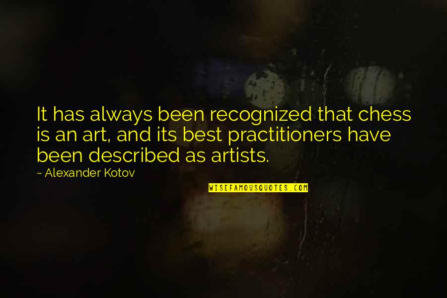 Best Art Quotes By Alexander Kotov: It has always been recognized that chess is Best Art Quotes By Alexander Kotov: It has always been recognized that chess is