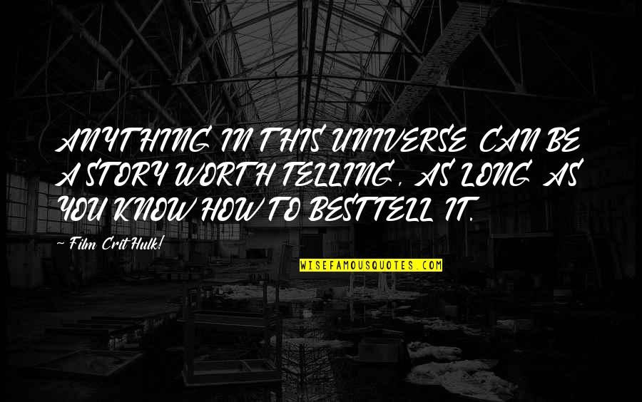 Best Art Quotes By Film Crit Hulk!: ANYTHING IN THIS UNIVERSE CAN BE A STORY Best Art Quotes By Film Crit Hulk!: ANYTHING IN THIS UNIVERSE CAN BE A STORY