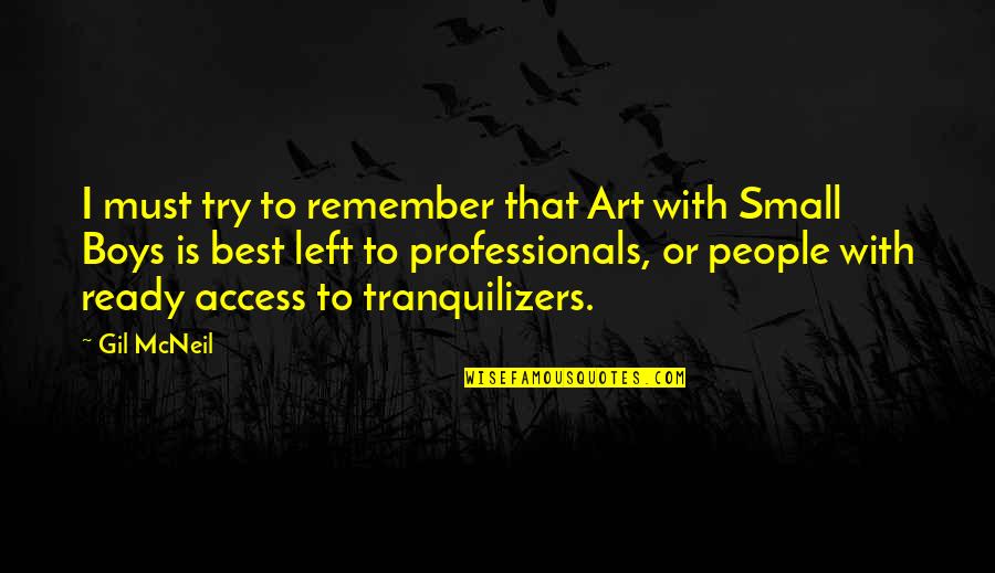 Best Art Quotes By Gil McNeil: I must try to remember that Art with Best Art Quotes By Gil McNeil: I must try to remember that Art with