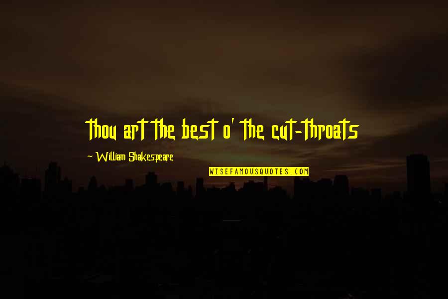 Best Art Quotes By William Shakespeare: thou art the best o' the cut-throats Best Art Quotes By William Shakespeare: thou art the best o' the cut-throats