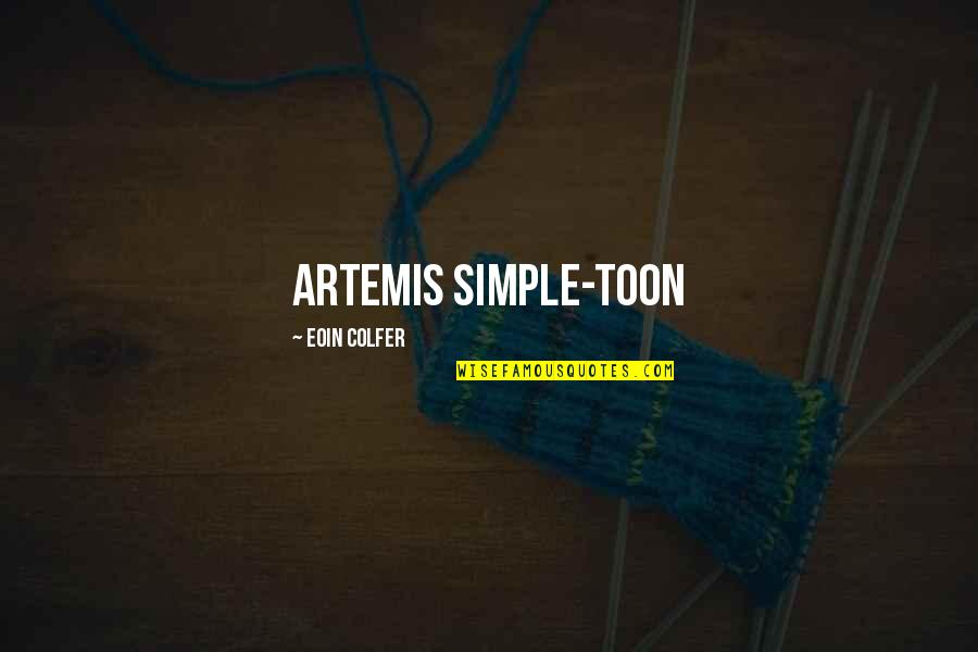 Best Artemis Fowl Quotes By Eoin Colfer: Artemis simple-toon