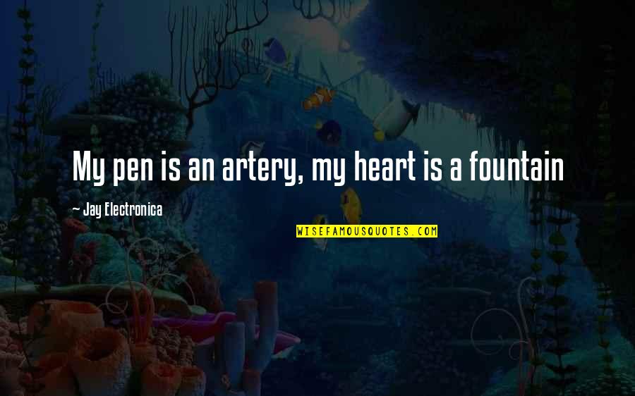 Best Artery Quotes By Jay Electronica: My pen is an artery, my heart is Best Artery Quotes By Jay Electronica: My pen is an artery, my heart is