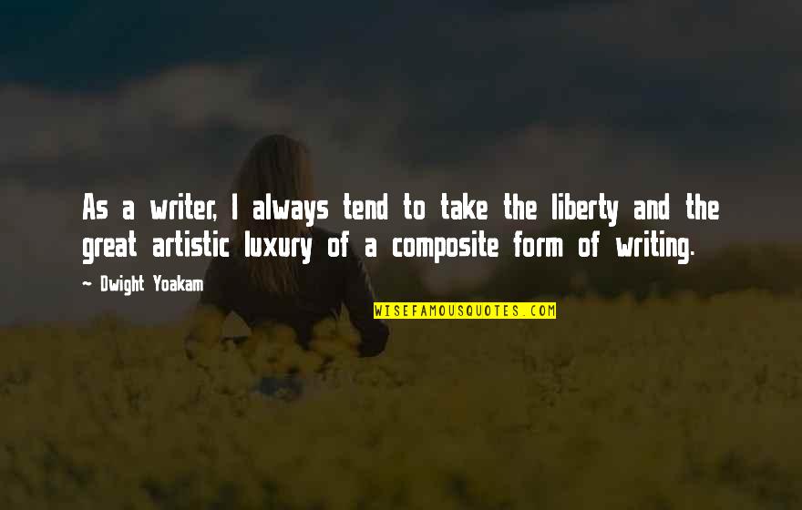 Best Artistic Quotes By Dwight Yoakam: As a writer, I always tend to take