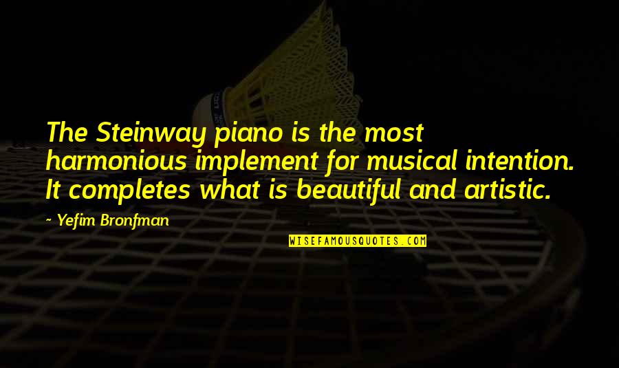 Best Artistic Quotes By Yefim Bronfman: The Steinway piano is the most harmonious implement