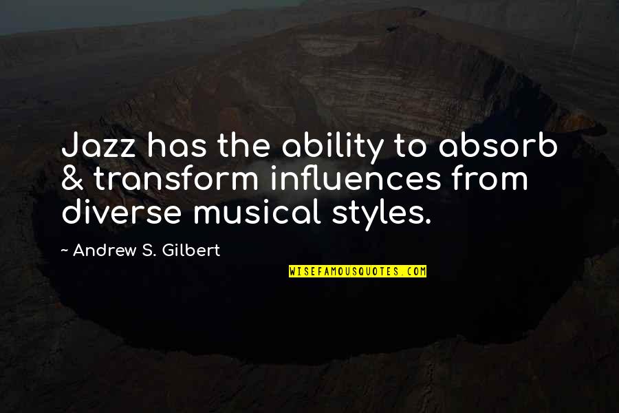 Best Artpop Quotes By Andrew S. Gilbert: Jazz has the ability to absorb & transform