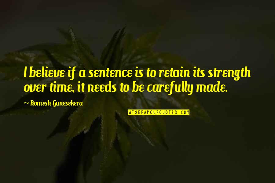 Best Asdf Quotes By Romesh Gunesekera: I believe if a sentence is to retain