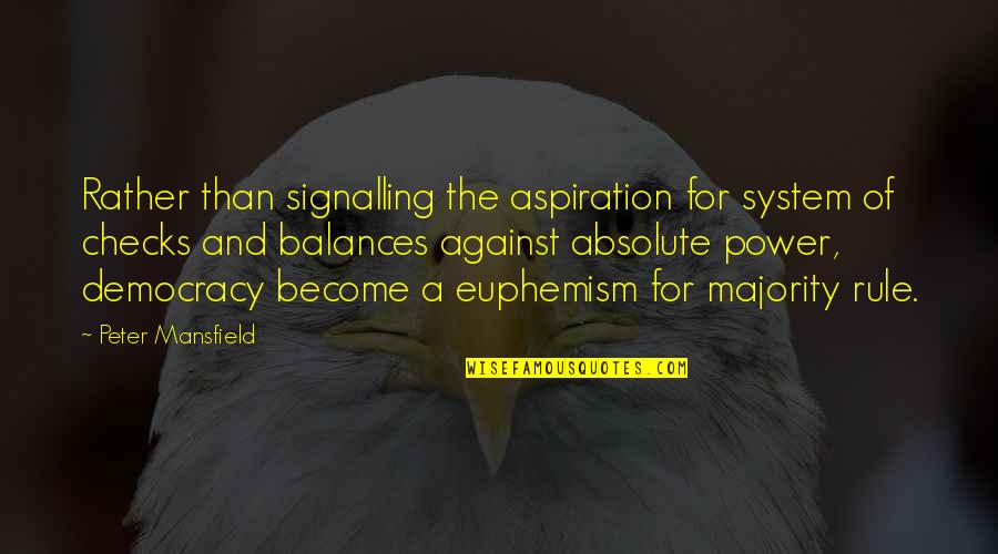 Best Aspiration Quotes By Peter Mansfield: Rather than signalling the aspiration for system of