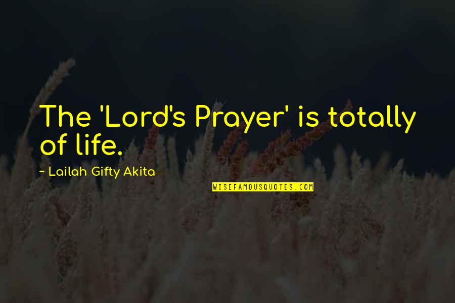 Best Assertiveness Quotes By Lailah Gifty Akita: The 'Lord's Prayer' is totally of life.