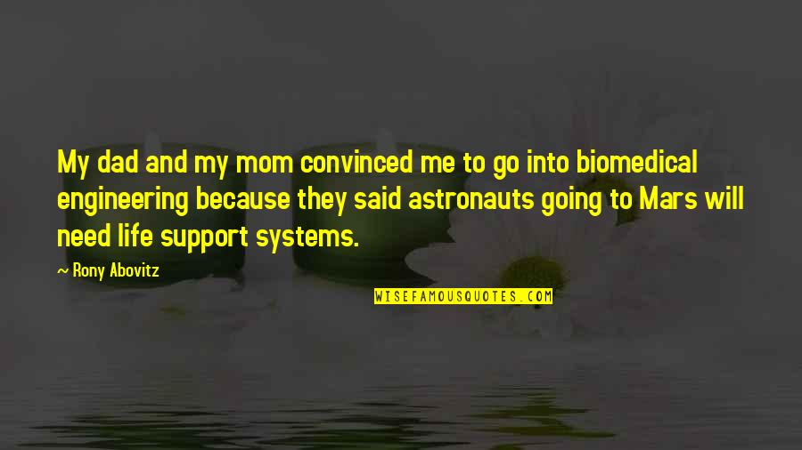 Best Astronauts Quotes By Rony Abovitz: My dad and my mom convinced me to