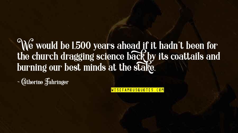 Best Atheist Quotes By Catherine Fahringer: We would be 1,500 years ahead if it