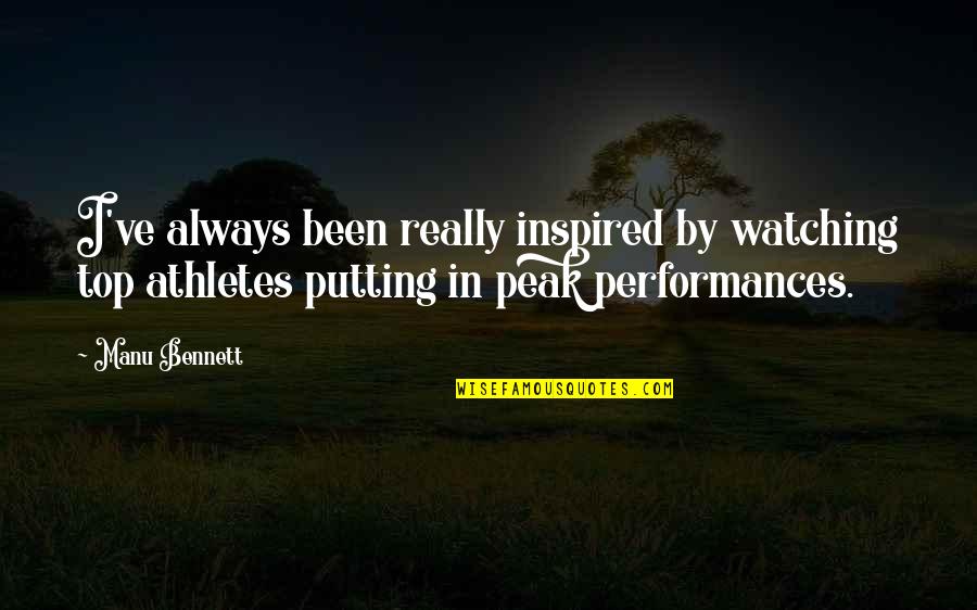 Best Athletes Quotes By Manu Bennett: I've always been really inspired by watching top