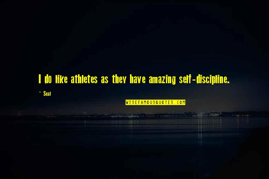 Best Athletes Quotes By Seal: I do like athletes as they have amazing