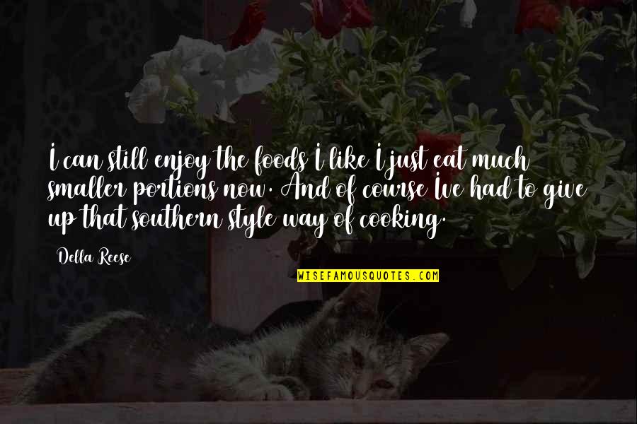 Best Atreyu Lyric Quotes By Della Reese: I can still enjoy the foods I like