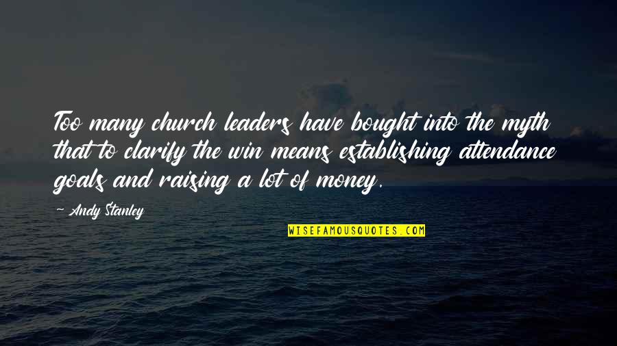 Best Attendance Quotes By Andy Stanley: Too many church leaders have bought into the