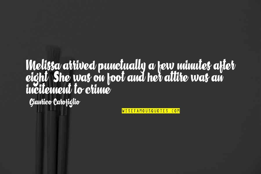 Best Attire Quotes By Gianrico Carofiglio: Melissa arrived punctually a few minutes after eight. Best Attire Quotes By Gianrico Carofiglio: Melissa arrived punctually a few minutes after eight.