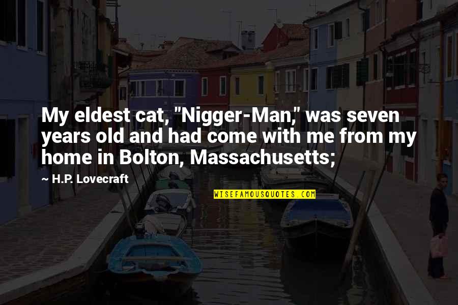 Best Attitude Funny Quotes By H.P. Lovecraft: My eldest cat, "Nigger-Man," was seven years old