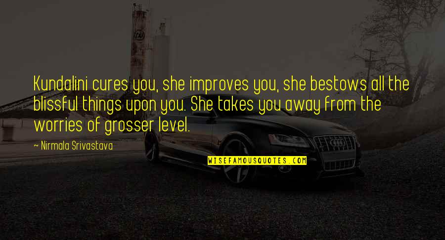 Best Attitude Funny Quotes By Nirmala Srivastava: Kundalini cures you, she improves you, she bestows