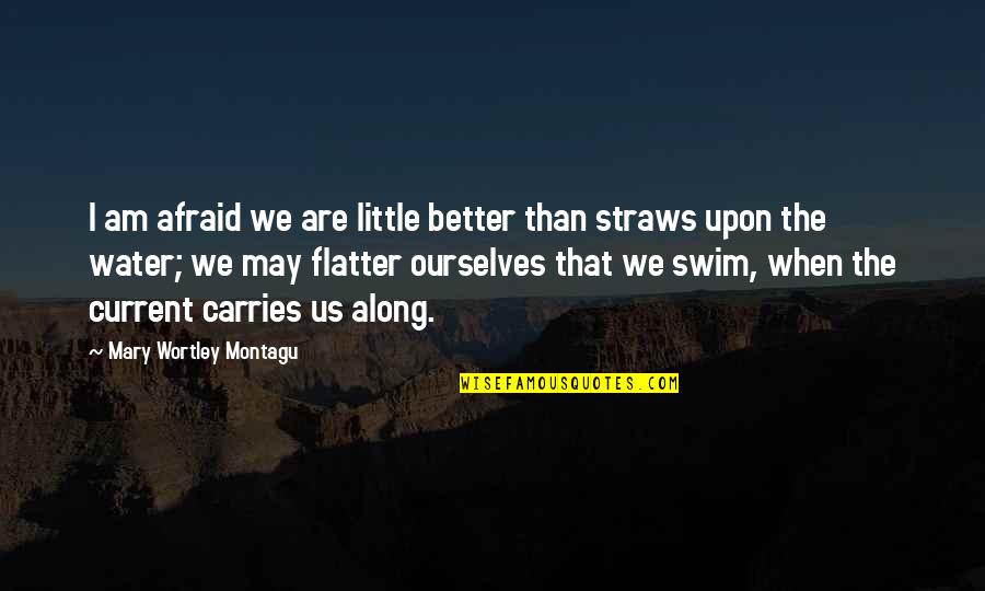 Best Attitude Girl Quotes By Mary Wortley Montagu: I am afraid we are little better than
