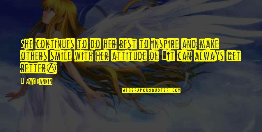 Best Attitude Quotes By Amy Rankin: She continues to do her best to inspire Best Attitude Quotes By Amy Rankin: She continues to do her best to inspire