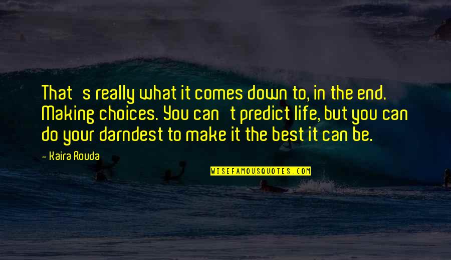 Best Attitude Quotes By Kaira Rouda: That's really what it comes down to, in Best Attitude Quotes By Kaira Rouda: That's really what it comes down to, in