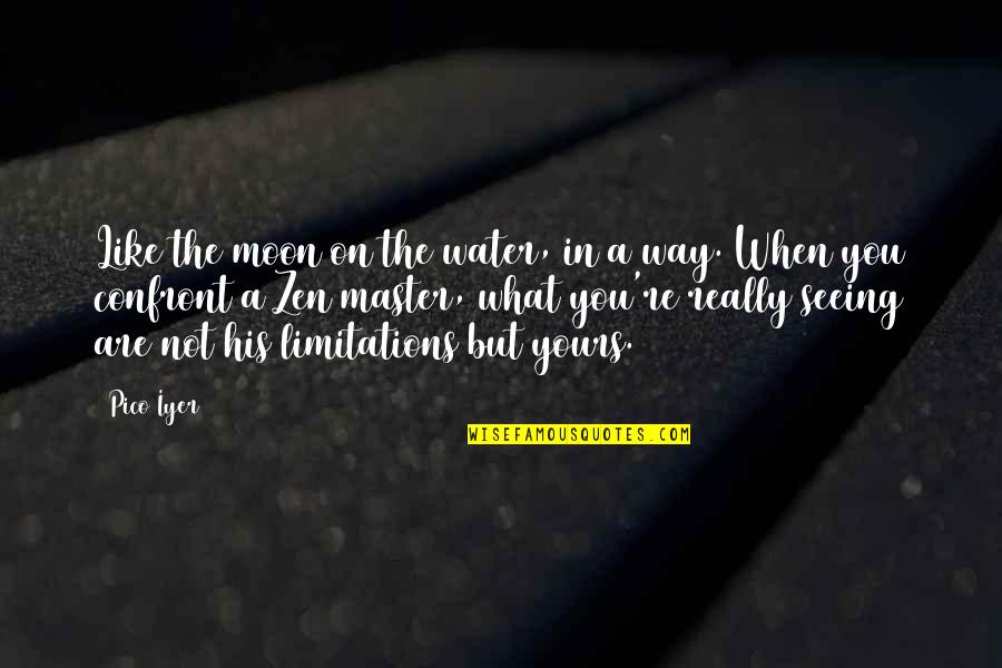 Best Attitude Whatsapp Quotes By Pico Iyer: Like the moon on the water, in a