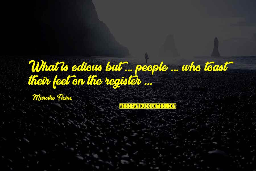 Best Attitudinal Quotes By Marsilio Ficino: What is odious but ... people ... who