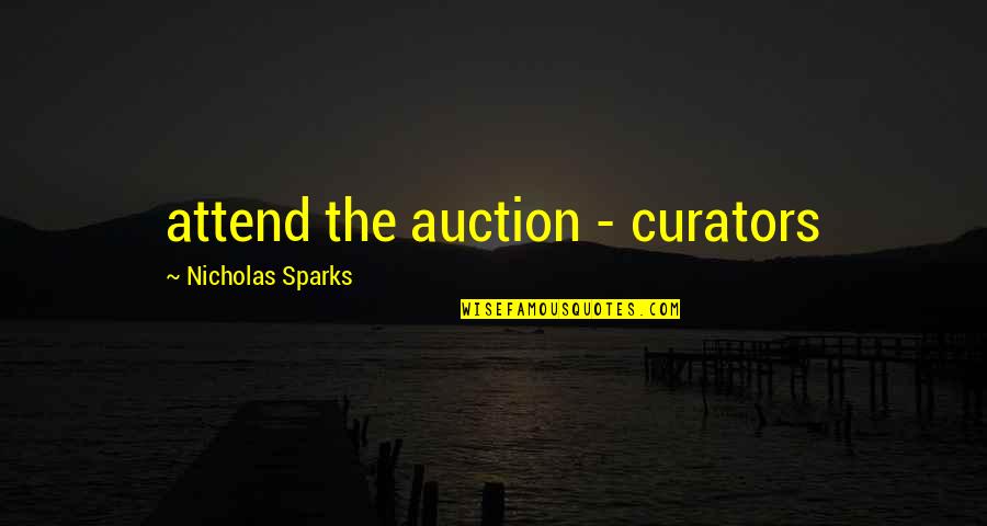 Best Auction Quotes By Nicholas Sparks: attend the auction - curators