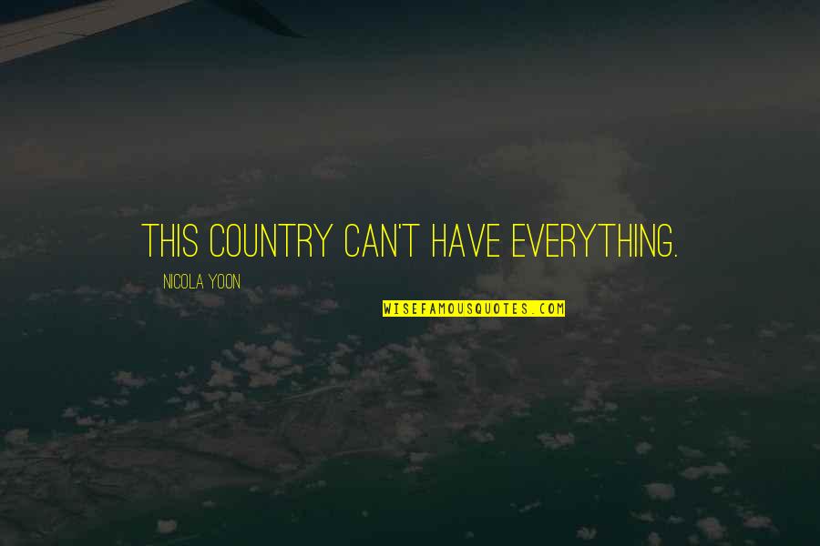 Best Audrey Hepburn Movie Quotes By Nicola Yoon: This country can't have everything. Best Audrey Hepburn Movie Quotes By Nicola Yoon: This country can't have everything.