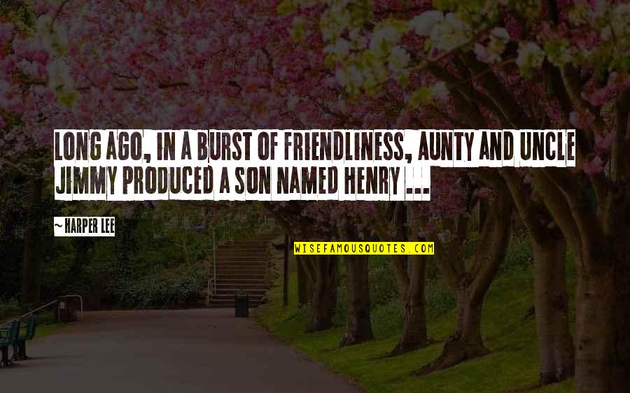 Best Aunty Ever Quotes By Harper Lee: Long ago, in a burst of friendliness, Aunty