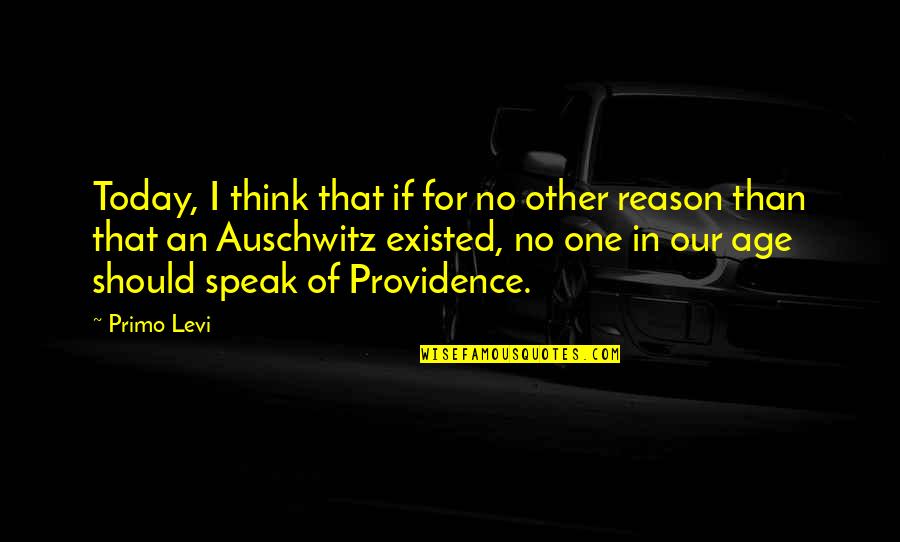 Best Auschwitz Quotes By Primo Levi: Today, I think that if for no other Best Auschwitz Quotes By Primo Levi: Today, I think that if for no other