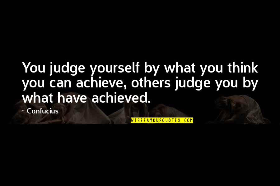 Best Auslly Quotes By Confucius: You judge yourself by what you think you