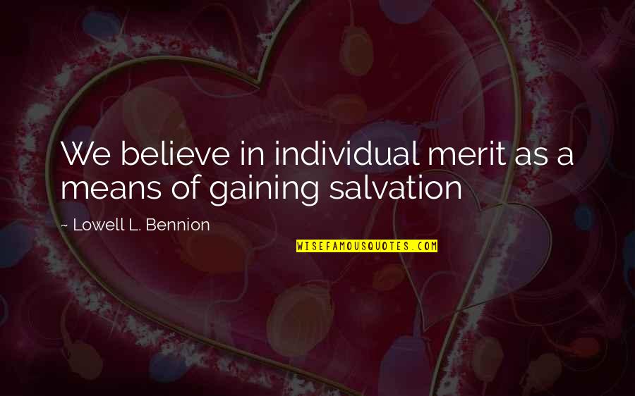 Best Aussie Hip Hop Quotes By Lowell L. Bennion: We believe in individual merit as a means