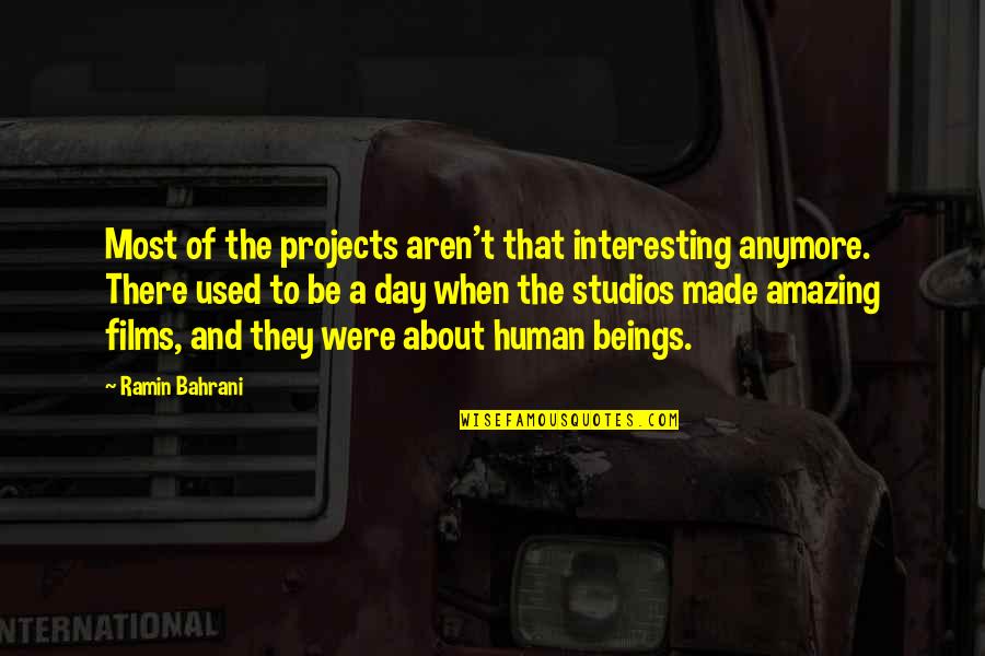 Best Aussie Quotes By Ramin Bahrani: Most of the projects aren't that interesting anymore.