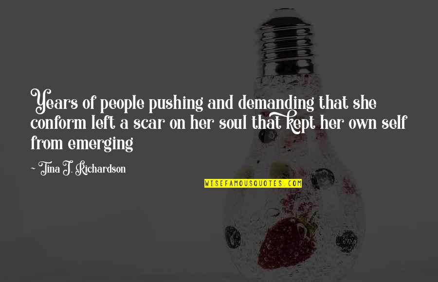 Best Autism Quotes By Tina J. Richardson: Years of people pushing and demanding that she