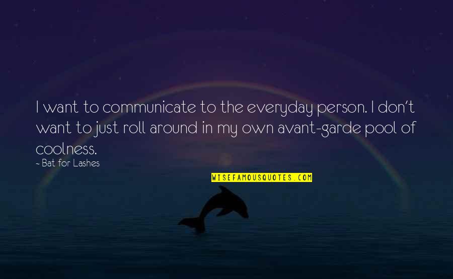 Best Avant Quotes By Bat For Lashes: I want to communicate to the everyday person.