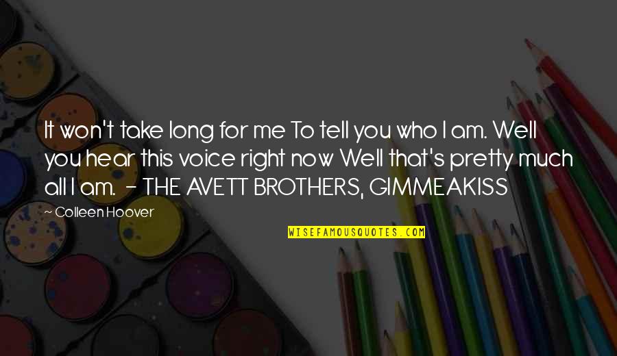 Best Avett Brothers Quotes By Colleen Hoover: It won't take long for me To tell