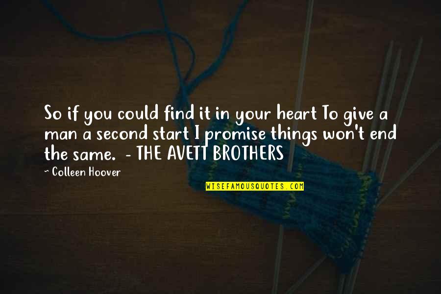 Best Avett Brothers Quotes By Colleen Hoover: So if you could find it in your