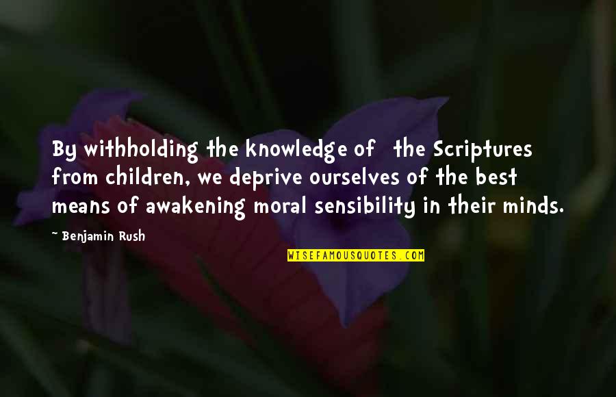 Best Awakening Quotes By Benjamin Rush: By withholding the knowledge of [the Scriptures] from