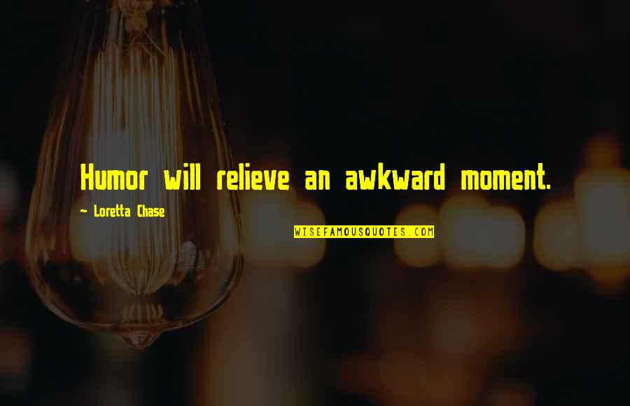 Best Awkward Moment Quotes By Loretta Chase: Humor will relieve an awkward moment.