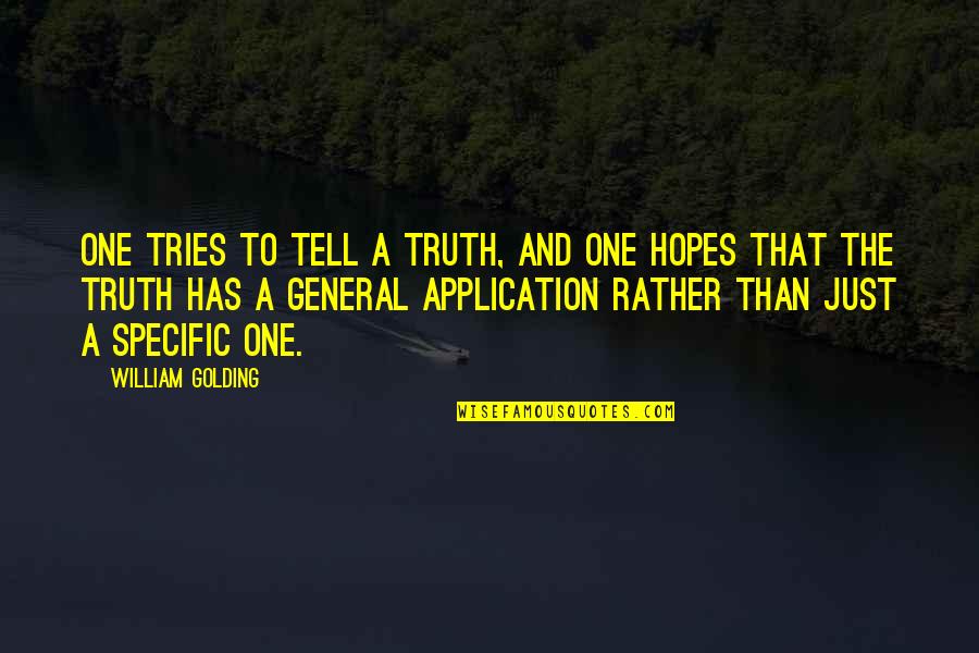 Best Awkward Moment Quotes By William Golding: One tries to tell a truth, and one