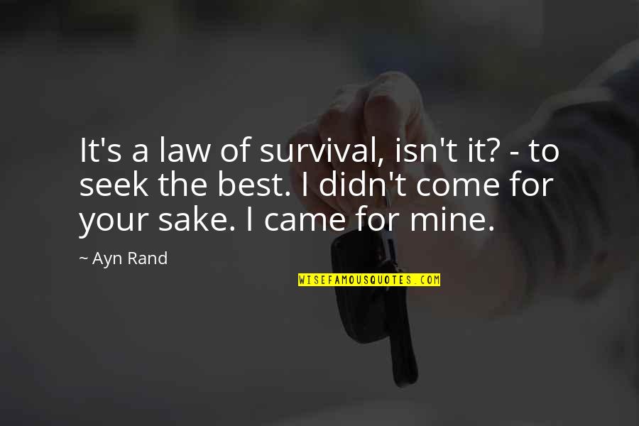 Best Ayn Rand Quotes By Ayn Rand: It's a law of survival, isn't it? -