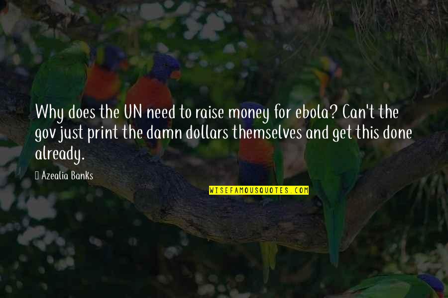 Best Azealia Quotes By Azealia Banks: Why does the UN need to raise money