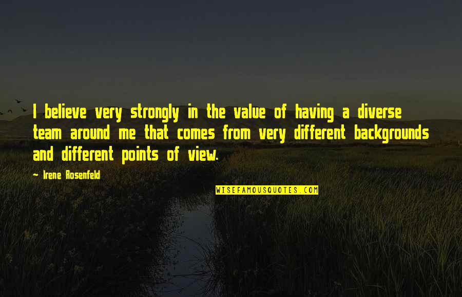 Best Backgrounds For Quotes By Irene Rosenfeld: I believe very strongly in the value of