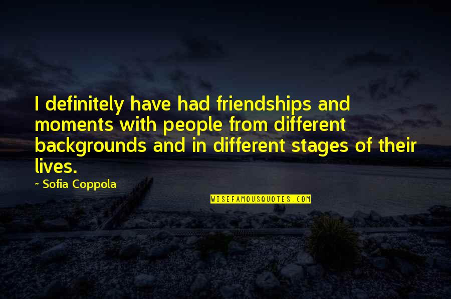 Best Backgrounds For Quotes By Sofia Coppola: I definitely have had friendships and moments with