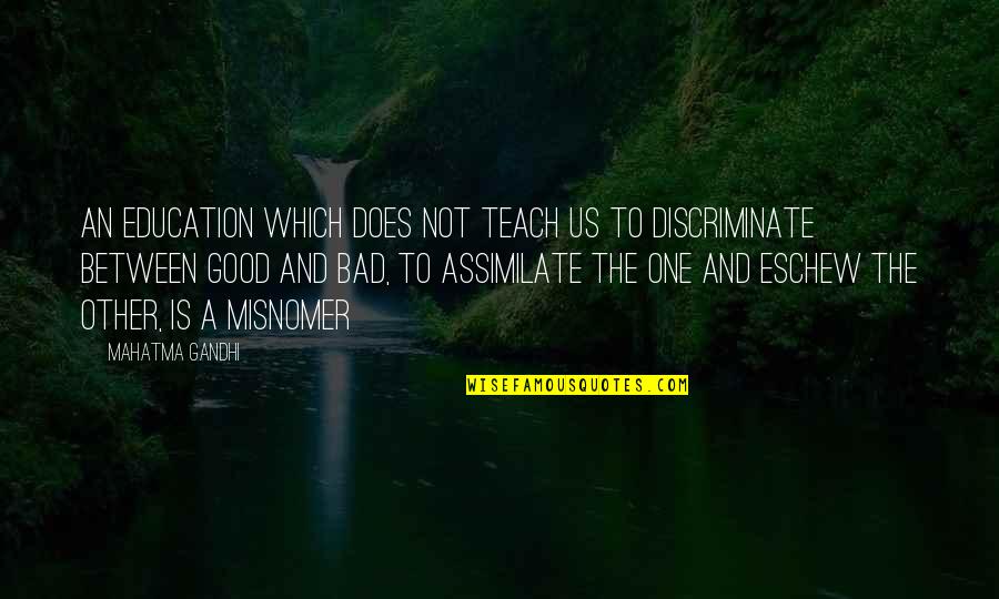 Best Bad Education Quotes By Mahatma Gandhi: An education which does not teach us to