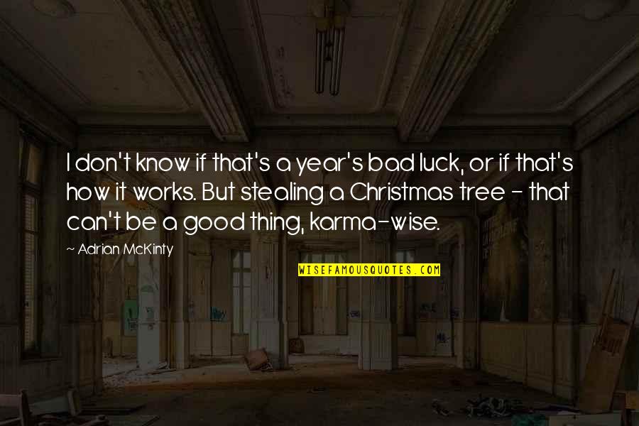 Best Bad Karma Quotes By Adrian McKinty: I don't know if that's a year's bad