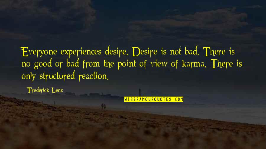 Best Bad Karma Quotes By Frederick Lenz: Everyone experiences desire. Desire is not bad. There