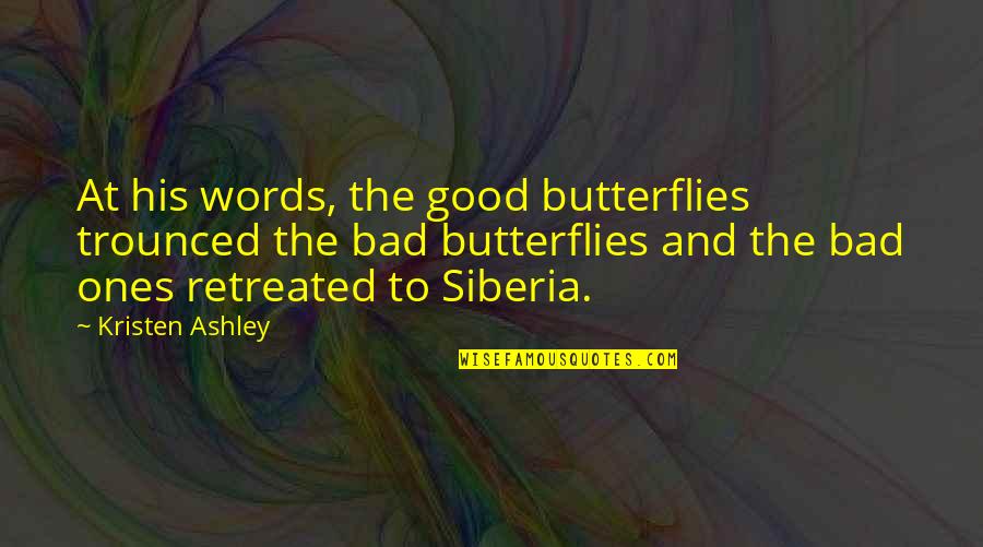 Best Bad Words Quotes By Kristen Ashley: At his words, the good butterflies trounced the